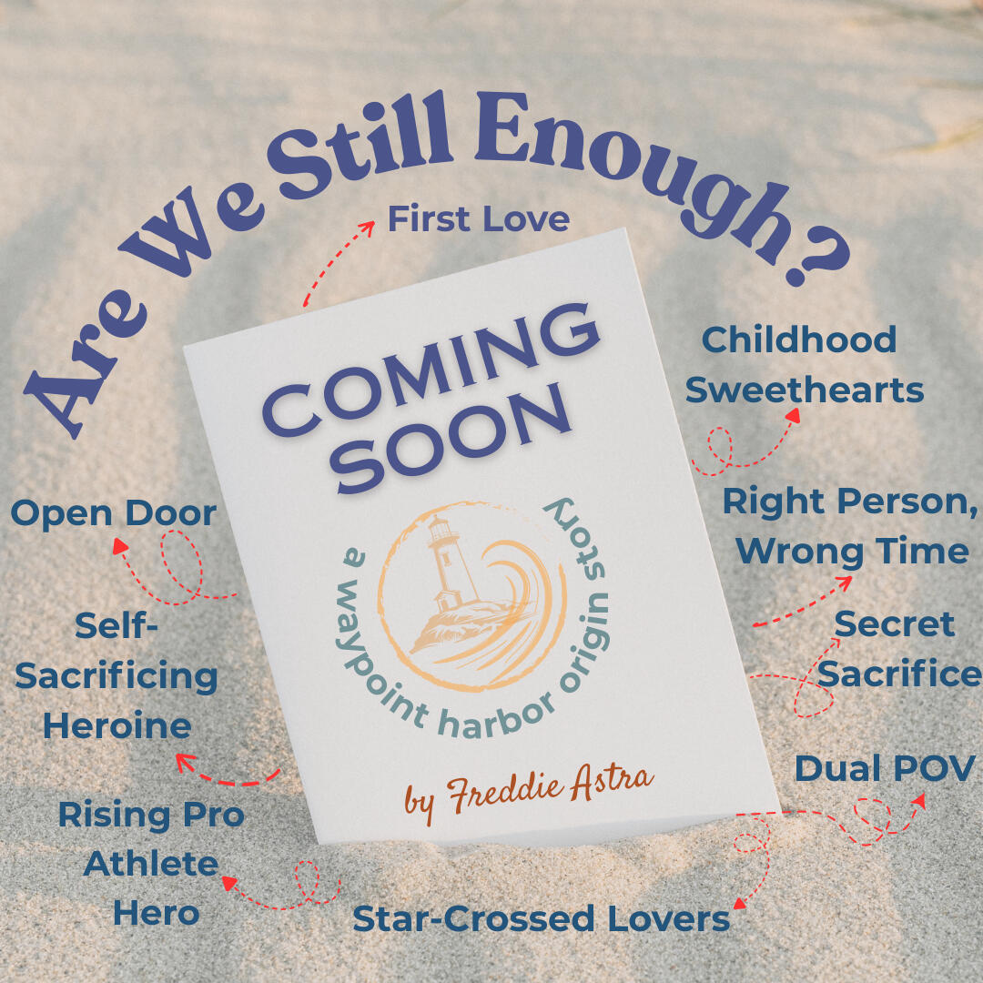 Book release teaser for "Are We Still Enough?" by Freddie Astra. A Waypoint Harbor origin story highlighting romance tropes like childhood sweethearts, rising pro athlete hero, star-crossed lovers, and right person wrong time.
